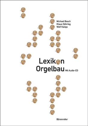 Lexikon Orgelbau von Bösch,  Michael, Döhring,  Klaus, Kalipp,  Wolf
