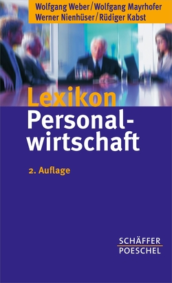 Lexikon Personalwirtschaft von Kabst,  Rüdiger, Mayrhofer,  Wolfgang, Nienhüser,  Werner, Weber,  Wolfgang