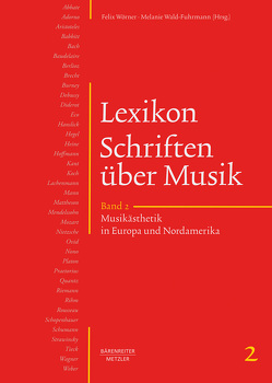 Lexikon Schriften über Musik, Band 2: Musikästhetik in Europa und Nordamerika von Wald-Fuhrmann,  Melanie, Woerner,  Felix