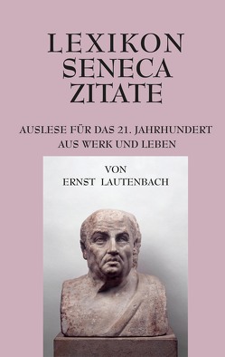 Lexikon Seneca Zitate von Lautenbach,  Ernst