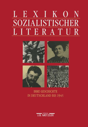 Lexikon sozialistischer Literatur von Barck,  Simone, Bürgel,  Tanja, Giel,  Volker, Schiller,  Dieter, Schlenstedt,  Silvia