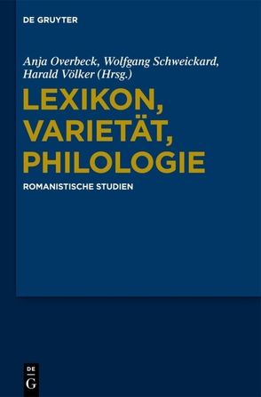 Lexikon, Varietät, Philologie von Overbeck,  Anja, Schweickard,  Wolfgang, Völker,  Harald