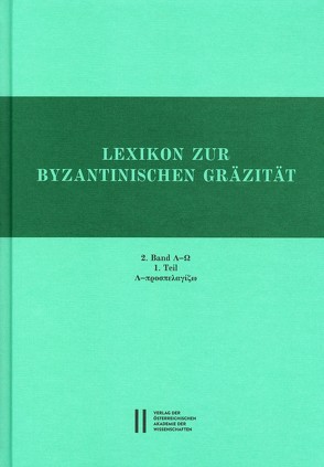 Lexikon zur byzantinischen Gräzität besonders des 9.-12. Jahrhundets / Lexikon zur byzantinischen Gräzität: 2. Band (Faszikel 5-8) von Gastgeber,  Christian, Rapp,  Claudia, Trapp,  Erich