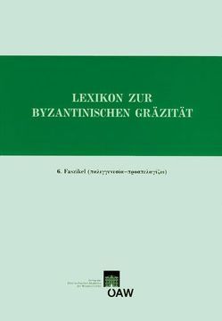 Lexikon zur byzantinischen Gräzität besonders des 9.-12. Jahrhundets / Lexikon zur byzantinischen Gräzität besonders des 9.-12. Jahrhunderts von Gastgeber,  Christian, Soustal,  Peter, Trapp,  Erich