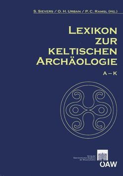 Lexikon zur keltischen Archäologie von Friesinger,  Herwig, Preinfalk,  Anna, Ramsl,  Peter, Sievers,  Susanne, Urban,  Otto H