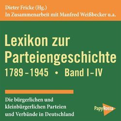 Lexikon zur Parteiengeschichte 1789-1945 von Fricke,  Dieter, Weissbecker,  Manfred