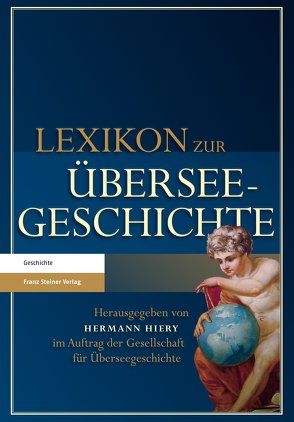 Lexikon zur Überseegeschichte von Denzel,  Markus, Dharampal-Frick,  Gita, Fischer,  Thomas, Gesellschaft für Überseegeschichte, Gründer,  Horst, Häberlein ,  Mark, Hiery,  Hermann, Oppen,  Achim von, Pietschmann,  Horst