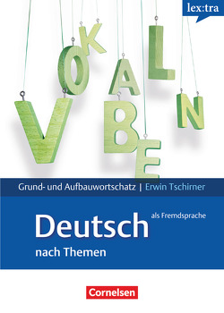 Lextra – Deutsch als Fremdsprache – Grund- und Aufbauwortschatz nach Themen – A1-B2 von Tschirner,  Erwin