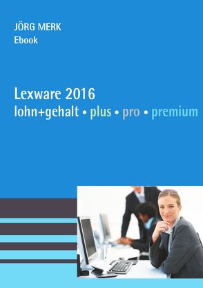 Lexware 2016 lohn + gehalt von Merk,  Jörg