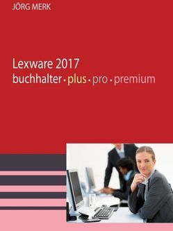 Lexware 2017 buchhalter pro premium von Merk,  Jörg