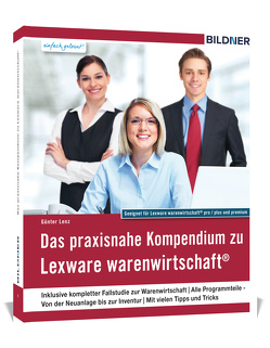 Das praxisnahe Kompendium zu Lexware warenwirtschaft® von Bildner,  Christian, Lenz,  Günter