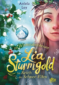 Lia Sturmgold – Im Reich der Schnee-Elfen von Ley,  Aniela