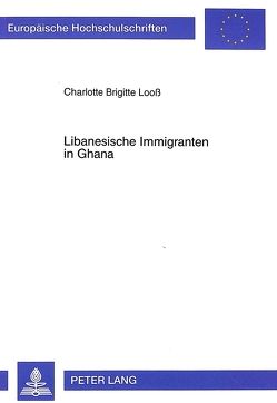 Libanesische Immigranten in Ghana von Looss,  Charlotte Brigitte