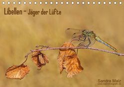 Libellen – Jäger der Lüfte (Tischkalender 2018 DIN A5 quer) von Malz,  Sandra