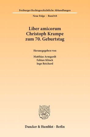 Liber amicorum Christoph Krampe zum 70. Geburtstag. von Armgardt,  Matthias, Klinck,  Fabian, Reichard,  Ingo