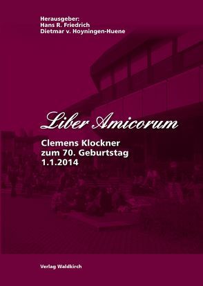 Liber Amicorum – Clemens Klockner von Friedrich,  Hans R, Hoyningen-Huene,  Dietmar von
