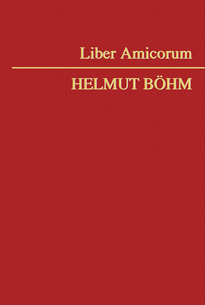 Liber Amicorum Helmut Böhm von Auer,  Martin, Faber,  Wolfgang, Graf,  Georg, Mattiangeli,  Daniele, Pletzer,  Renate