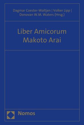Liber Amicorum Makoto Arai von Coester-Waltjen,  Dagmar, Lipp,  Volker, Waters,  Donovan W.M.
