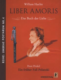 LIBER AMORIS – Das Buch der Liebe von Hazlitt,  William, Priskil,  Peter