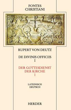 Liber de divinis officiis I /Der Gottesdienst der Kirche I von Deutz,  Helmut, Deutz,  Ilse, Rupert von Deutz