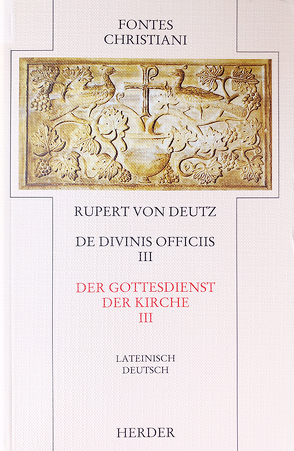 Liber de divinis officiis III /Der Gottesdienst der Kirche III von Deutz,  Helmut, Deutz,  Ilse, Rupert von Deutz