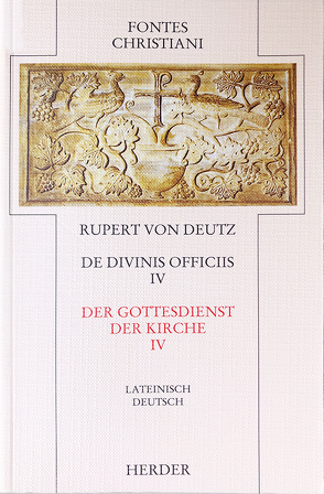 Liber de divinis officiis IV /Der Gottesdienst der Kirche IV von Deutz,  Helmut, Deutz,  Ilse, Rupert von Deutz