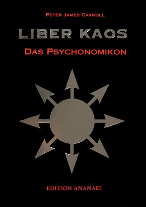 Liber Kaos – Das Psychonomikon von Carroll,  Peter J, Ludvik,  Günther, Witt,  Michael de