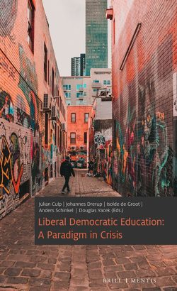 Liberal Democratic Education: A Paradigm in Crisis von Culp,  Julian, de Groot,  Isolde, Drerup,  Johannes, Schinkel,  Anders, Yacek,  Douglas