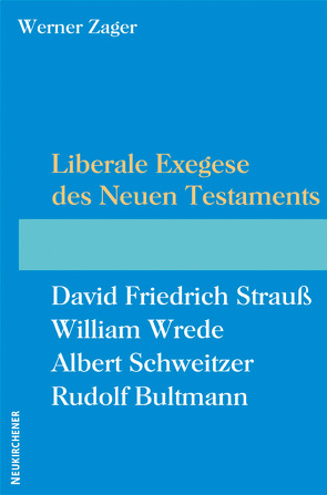 Liberale Exegese des Neuen Testaments von Zager,  Werner