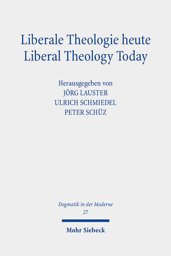 Liberale Theologie heute – Liberal Theology Today von Lauster,  Jörg, Schmiedel,  Ulrich, Schüz,  Peter