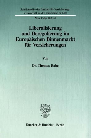 Liberalisierung und Deregulierung im Europäischen Binnenmarkt für Versicherungen. von Rabe,  Thomas