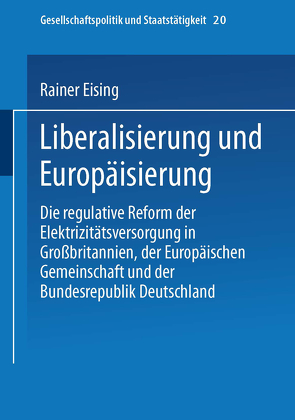 Liberalisierung und Europäisierung von Eising,  Rainer