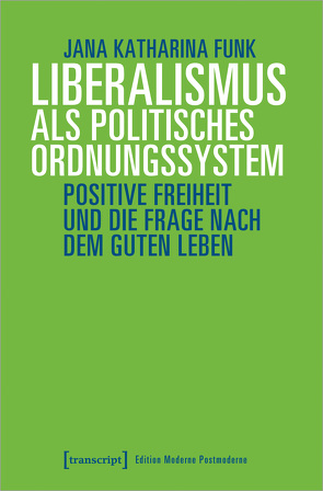 Liberalismus als politisches Ordnungssystem von Funk,  Jana Katharina