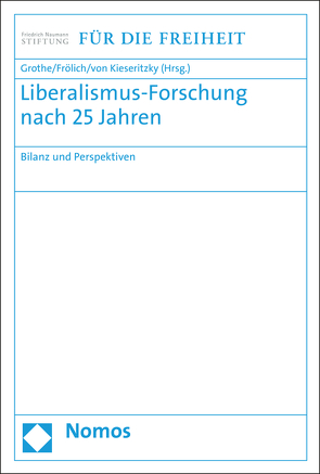 Liberalismus-Forschung nach 25 Jahren von Froelich,  Juergen, Grothe,  Ewald, Kieseritzky,  Wolther von