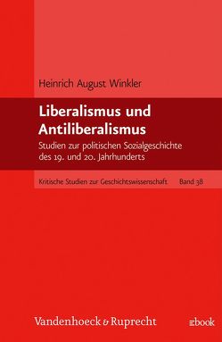 Liberalismus und Antiliberalismus von Winkler,  Heinrich A