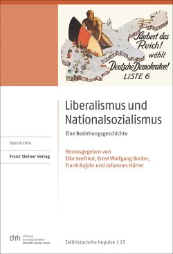 Liberalismus und Nationalsozialismus von Bajohr,  Frank, Becker,  Ernst Wolfgang, Hürter,  Johannes, Seefried,  Elke