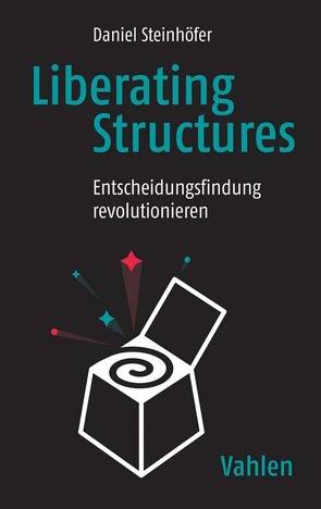 Liberating Structures von Knorr,  Franziska, Steinhöfer,  Daniel, Weinert,  Christian