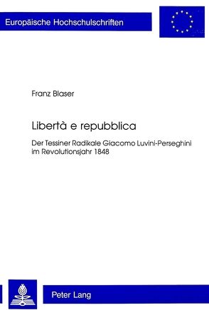 Libertà e repubblica von Blaser,  Franz