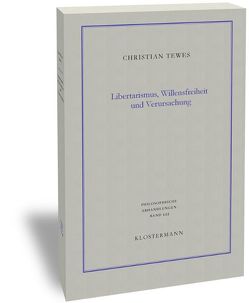 Libertarismus, Willensfreiheit und Verursachung von Tewes,  Christian