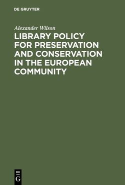 Library Policy for Preservation and Conservation in the European Community von Wilson,  Alexander
