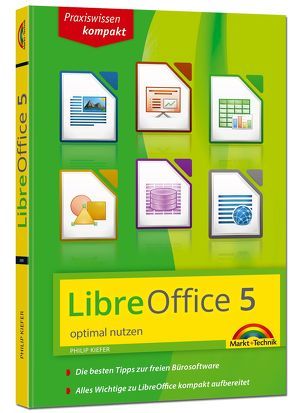 LibreOffice 5 optimal nutzen für Ein und Umsteiger von Kiefer,  Philip