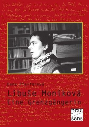 Libuše Moníková. Eine Grenzgängerin von Pfeiferová,  Dana