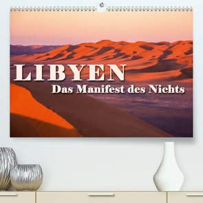 LIBYEN – Das Manifest des Nichts (Premium, hochwertiger DIN A2 Wandkalender 2021, Kunstdruck in Hochglanz) von Dr. Günter Zöhrer,  ©