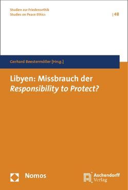 Libyen: Missbrauch der Responsibility to Protect? von Beestermöller,  Gerhard