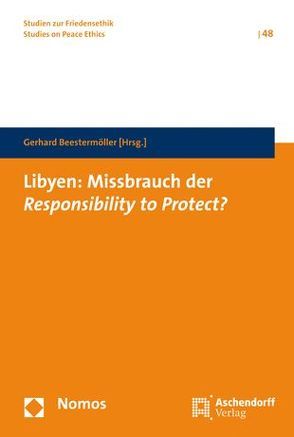 Libyen: Missbrauch der Resposibillity to Protect? von Beestermöller,  Gerhard