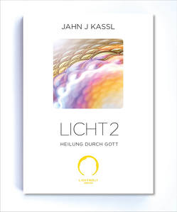 LICHT 2 von Kassl ,  Jahn J, Lichtwelt Verlag JJK-OG