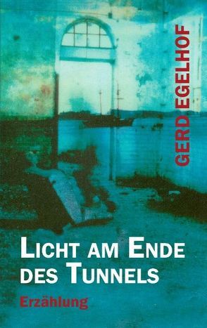 Licht am Ende des Tunnels von Egelhof,  Gerd