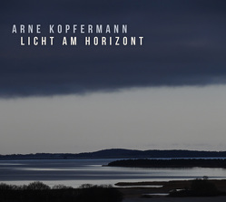 Licht am Horizont von Kopfermann,  Arne