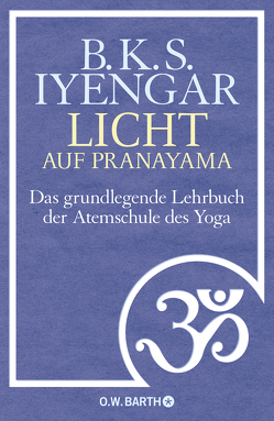 Licht auf Pranayama von Iyengar,  B.K.S., Möhring,  Hans Ulrich