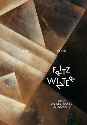 Licht-Bilder – Fritz Winter und die Abstrakte Fotografie von Heidt,  Katrin, Kase,  Oliver